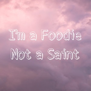 Im-a-Foodie-not-a-Saint